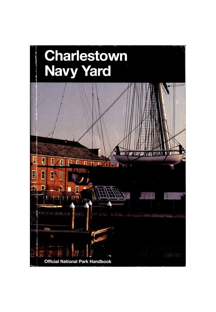 Charlestown Navy Yard: Boston National Historical Park, Massachusetts