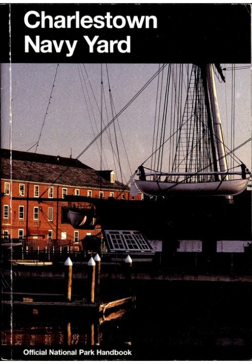 Charlestown Navy Yard: Boston National Historical Park, Massachusetts