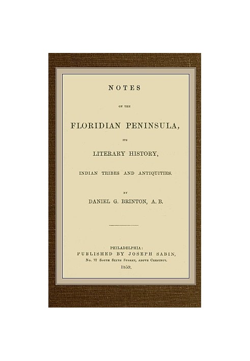 Нотатки про Флоридський півострів; Його літературна історія, індіанські племена та старожитності