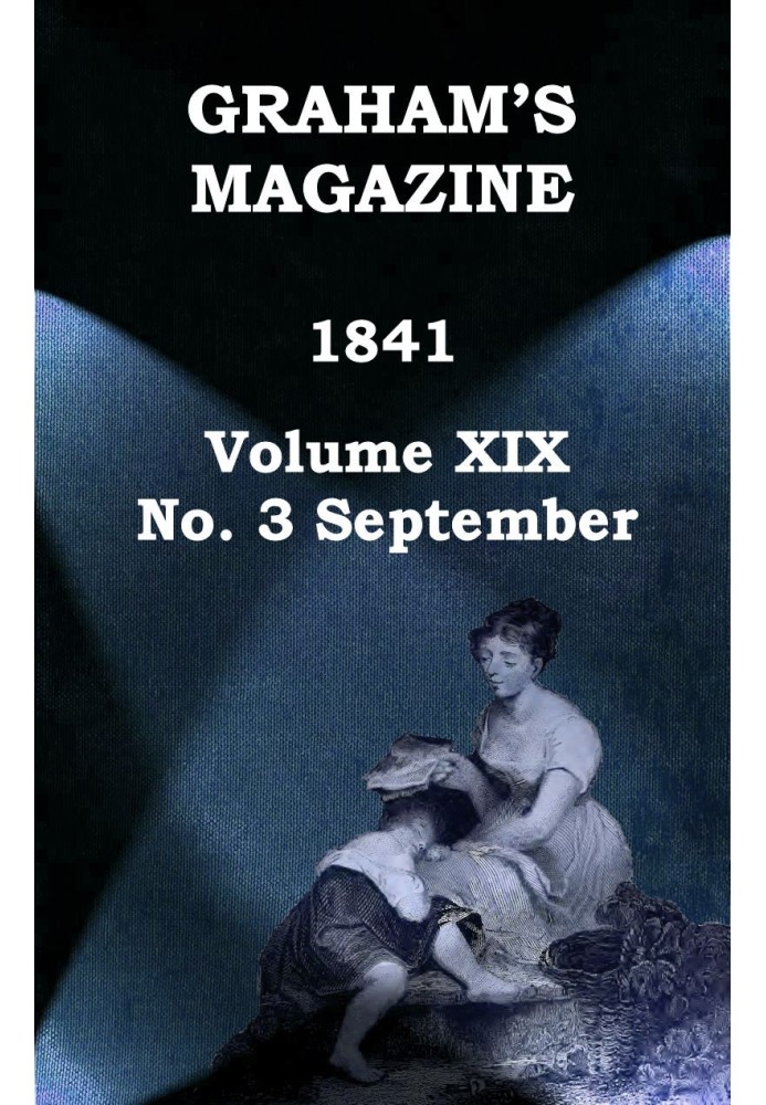 Graham's Magazine, Vol. XIX, No. 3, September 1841