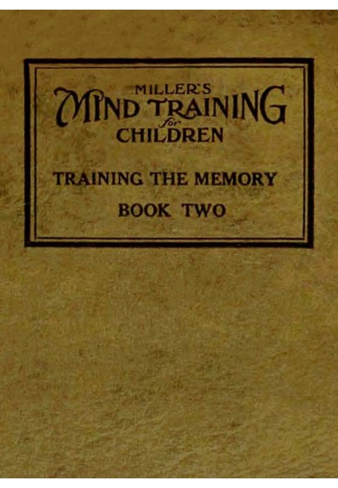 Miller's Mind training for children Book 2 (of 3) A practical training for successful living; Educational games that train the s