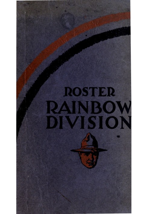 Roster of the Rainbow division (Forty-Second) Major General Wm. A. Mann commanding