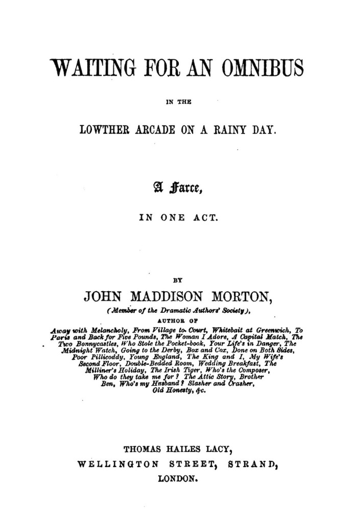 Waiting for an Omnibus in the Lowther Arcade on a Rainy Day: A Farce, in One Act