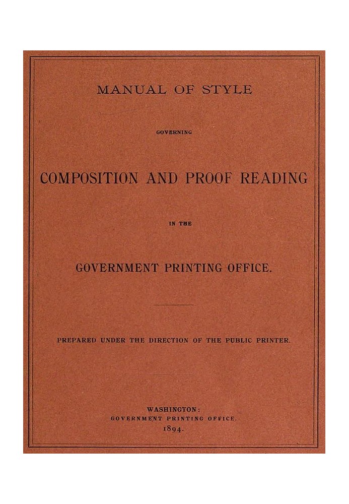 Manual of Style Governing Composition and Proof Reading in the Government Printing Office