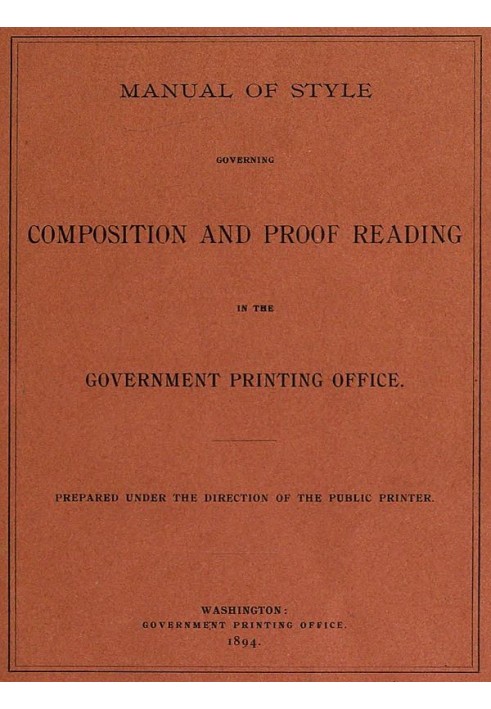 Manual of Style Governing Composition and Proof Reading in the Government Printing Office