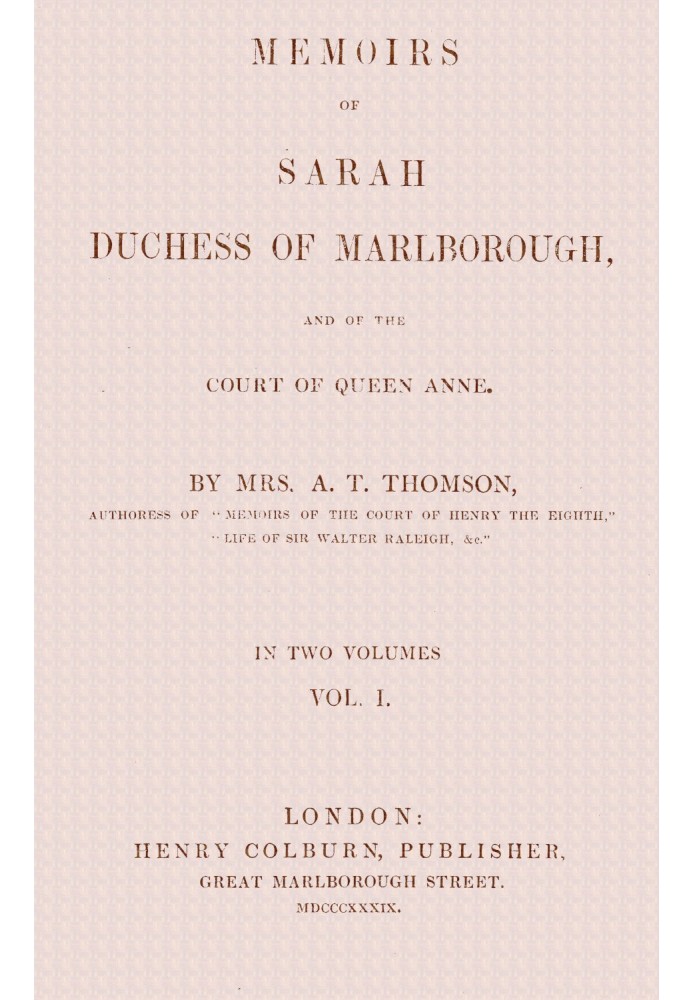 Memoirs of Sarah, Duchess of Marlborough, and of the Court of Queen Anne Vol. 1 (of 2)