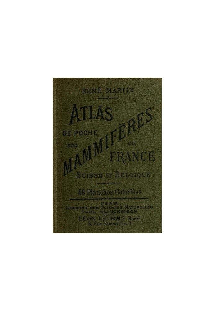 Pocket atlas of mammals of France, Roman Switzerland and Belgium with their description, habits and organization