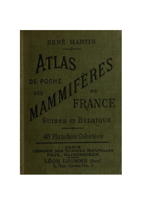 Pocket atlas of mammals of France, Roman Switzerland and Belgium with their description, habits and organization