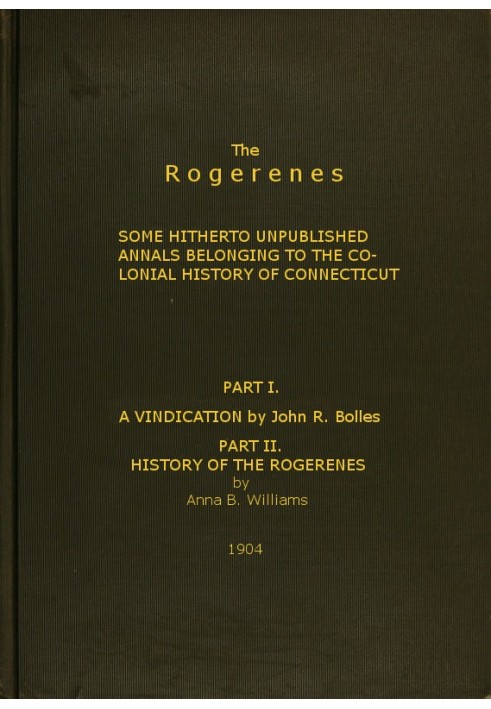 The Rogerenes: some hitherto unpublished annals belonging to the colonial history of Connecticut