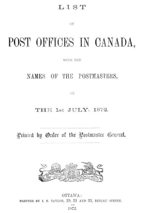 List of Post Offices in Canada, with the Names of the Postmasters ... 1872