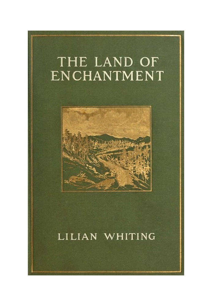 The Land of Enchantment: From Pike's Peak to the Pacific