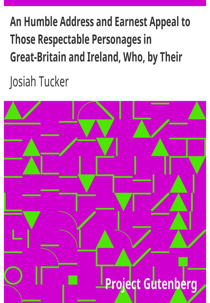 An Humble Address and Earnest Appeal to Those Respectable Personages in Great-Britain and Ireland, Who, by Their Great and Perma