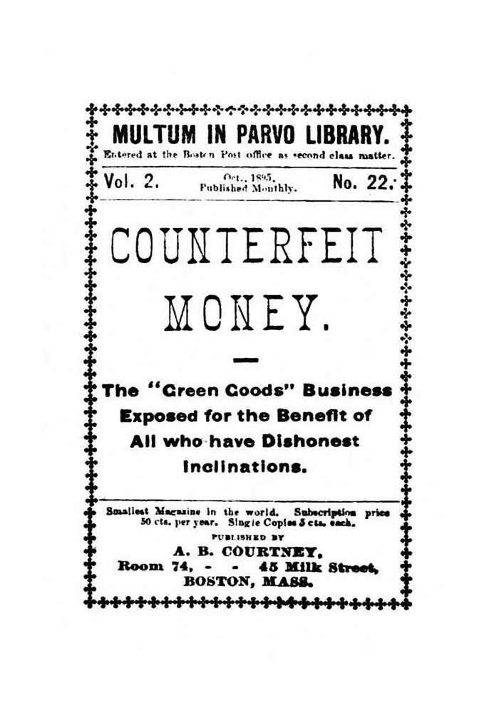 Counterfeit Money The "green goods" business exposed for the benefit of all who have dishonest inclinations.