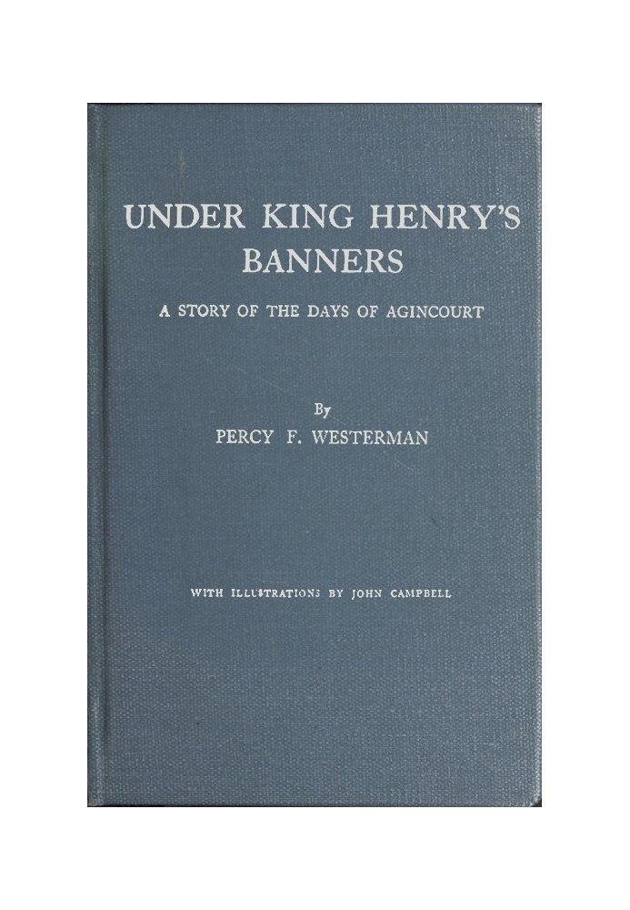 Under King Henry's Banners: A story of the days of Agincourt