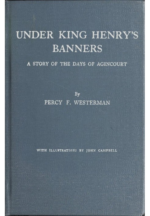 Under King Henry's Banners: A story of the days of Agincourt