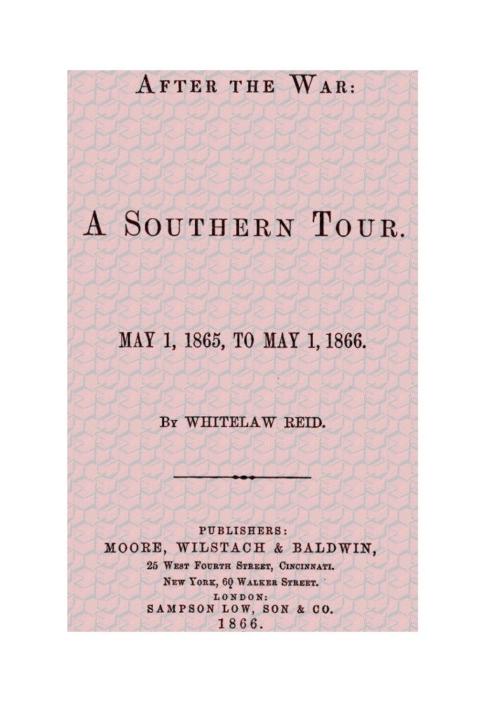 After the War: A Southern Tour. May 1, 1865 to May 1, 1866