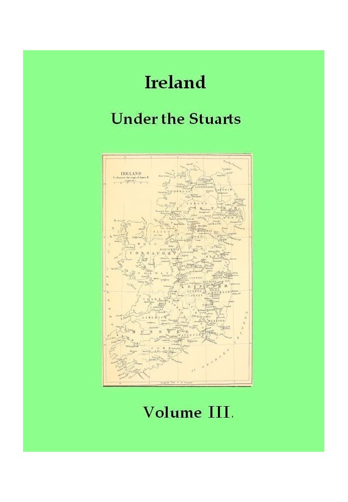 Ireland under the Stuarts and During the Interregnum, Vol. 3 (of 3), 1660-1690