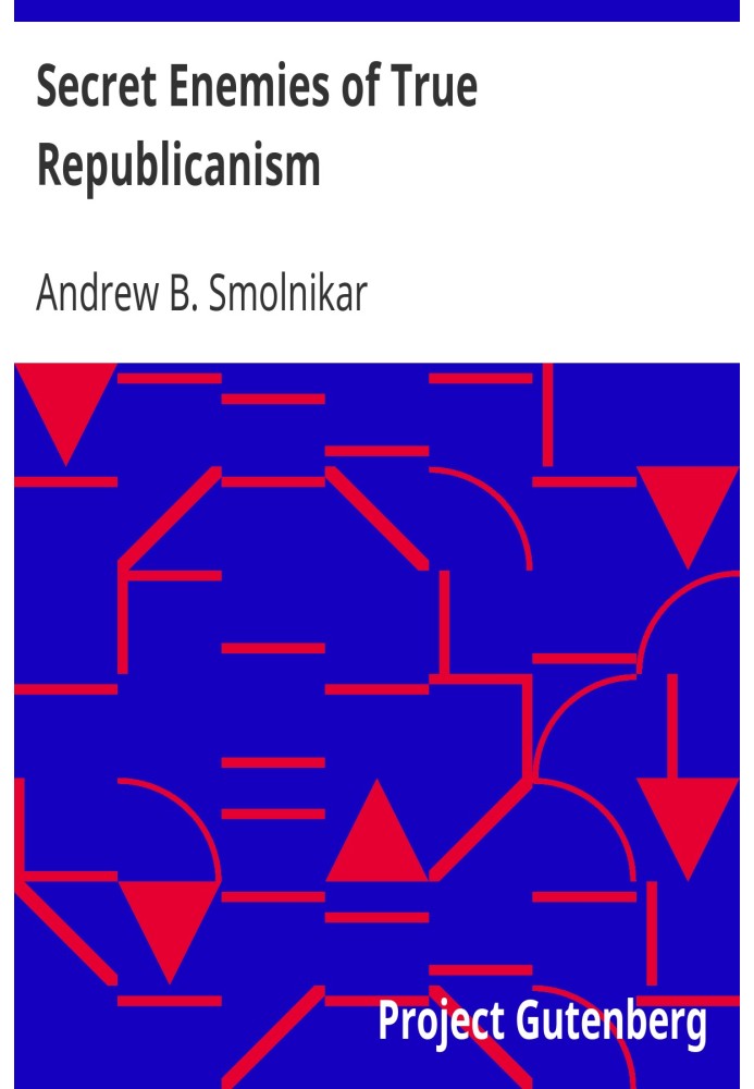 Secret Enemies of True Republicanism Most important developments regarding the inner life of man and the spirit world, in order 