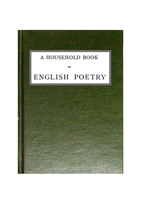 A Household Book of English Poetry Selected and Arranged with Notes