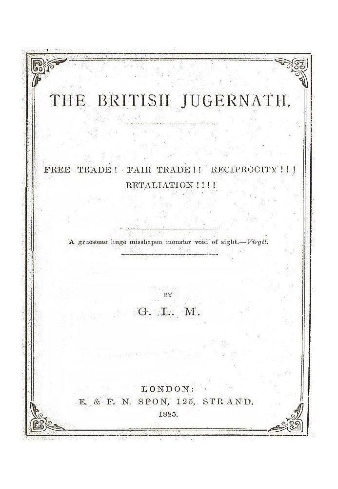 The British Jugernath: Free trade! Fair trade!! Reciprocity!!! Retaliation!!!!