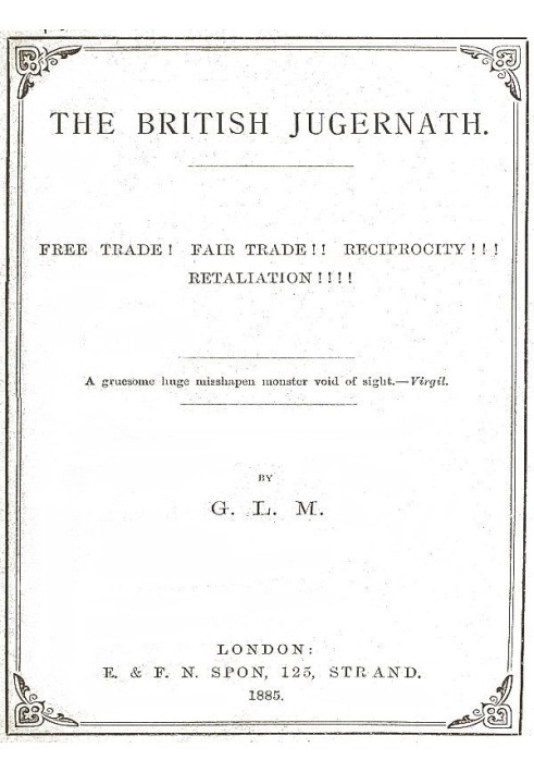 The British Jugernath: Free trade! Fair trade!! Reciprocity!!! Retaliation!!!!