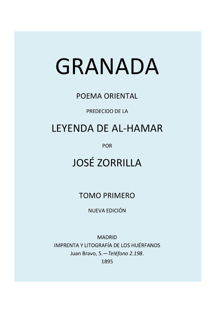 Granada, Oriental Poem, preceded by the Legend of al-Hamar, Volume 1