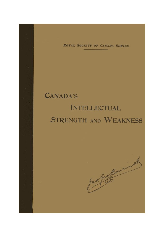 Our Intellectual Strength and Weakness A Short Historical and Critical Review of Literature, Art and Education in Canada