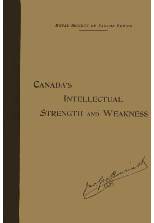 Our Intellectual Strength and Weakness A Short Historical and Critical Review of Literature, Art and Education in Canada