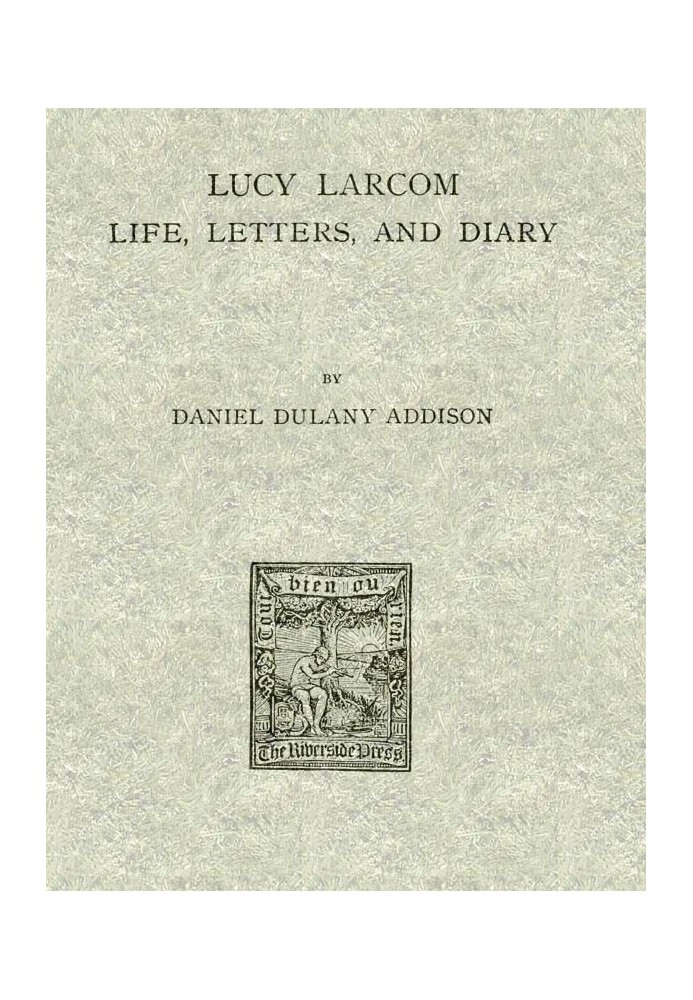 Lucy Larcom: Life, Letters, and Diary