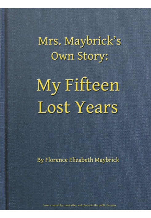 Mrs. Maybrick's Own Story: My Fifteen Lost Years