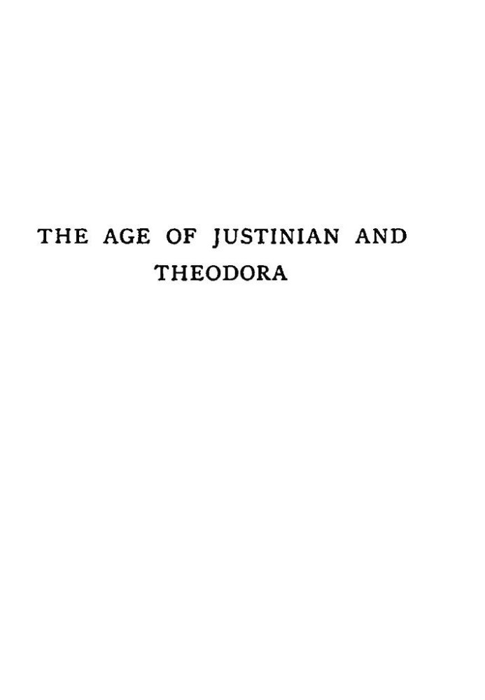 The Age of Justinian and Theodora: A History of the Sixth Century A.D., Volume 2 (of 2)