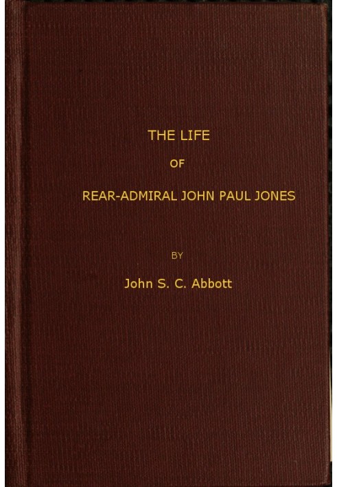 The Life and Adventures of Rear-Admiral John Paul Jones, Commonly Called Paul Jones