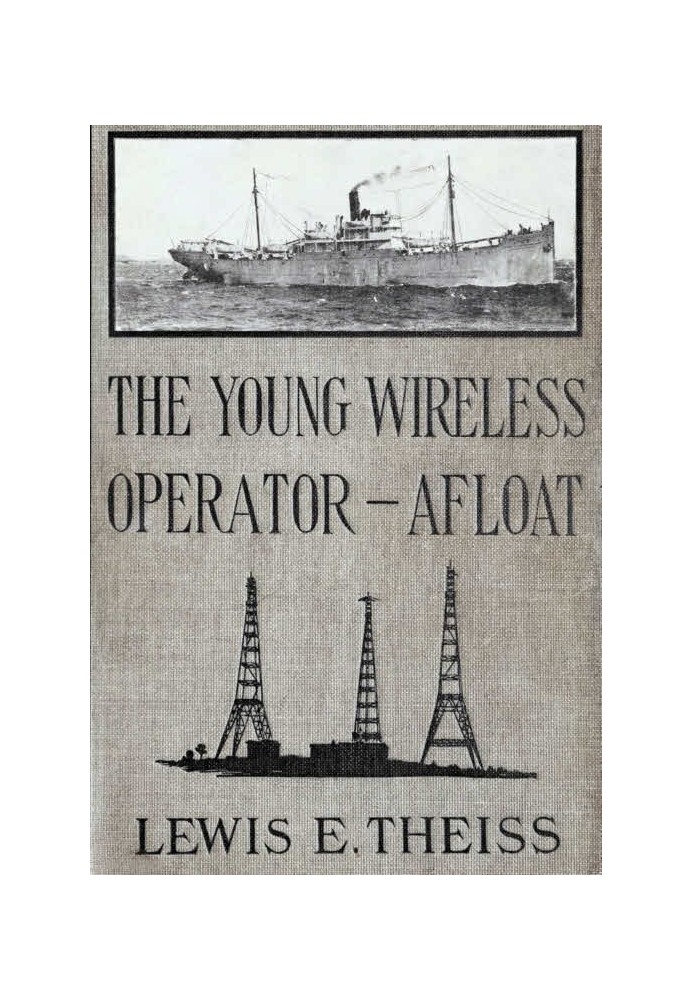 The Young Wireless Operator—Afloat Or, How Roy Mercer Won His Spurs in the Merchant Marine