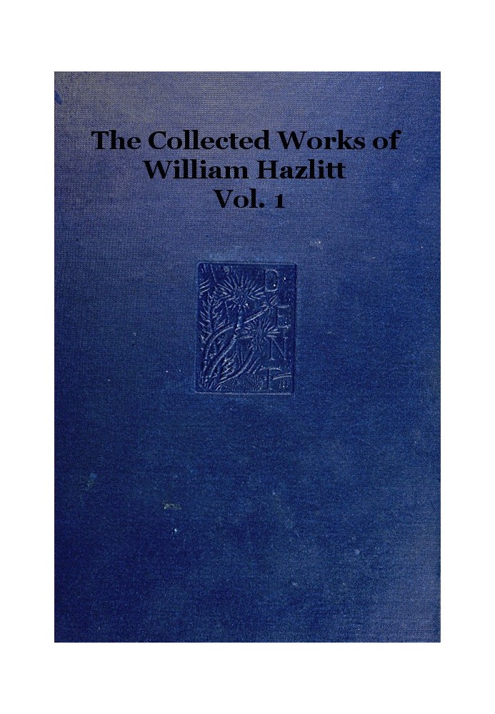 The collected works of William Hazlitt, Vol. 01 (of 12)