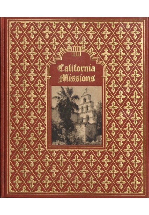 California Missions: A Guide to the Historic Trails of the Padres