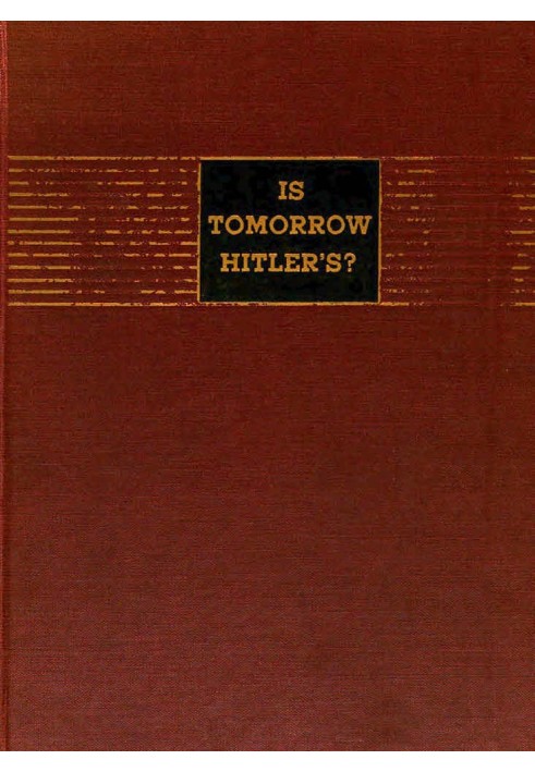 Завтра Гитлера? 200 вопросов о битве человечества
