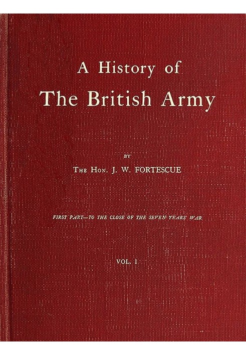 A History of the British Army, Vol. 1 First Part—to the Close of the Seven Years' War