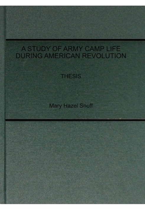 A Study of Army Camp Life during American Revolution