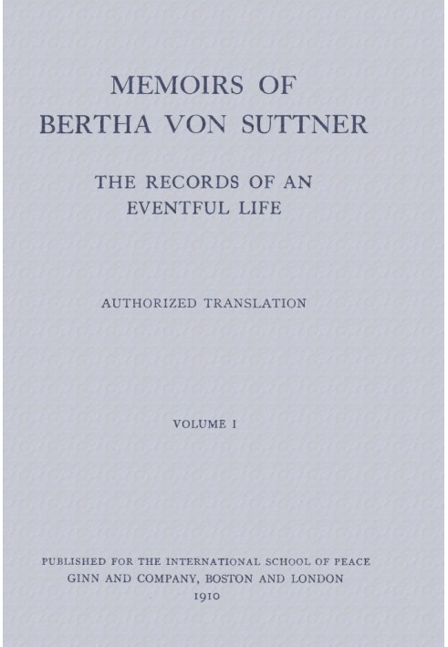 Memoirs of Bertha von Suttner: The Records of an Eventful Life (Vol. 1 of 2)