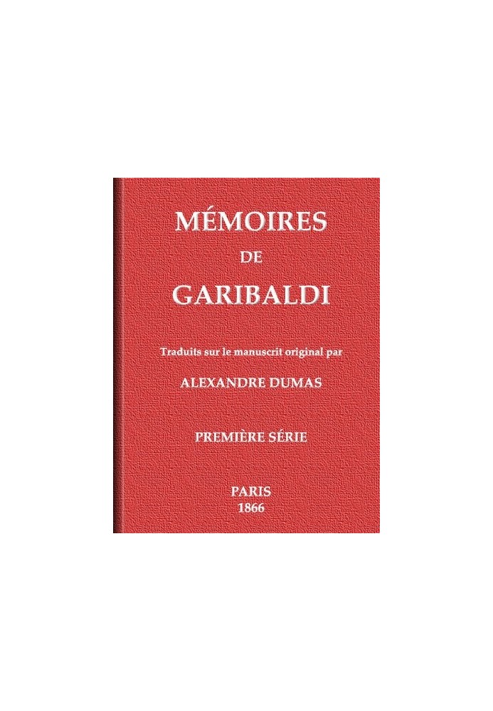 Memoirs of Garibaldi, volume 1/2