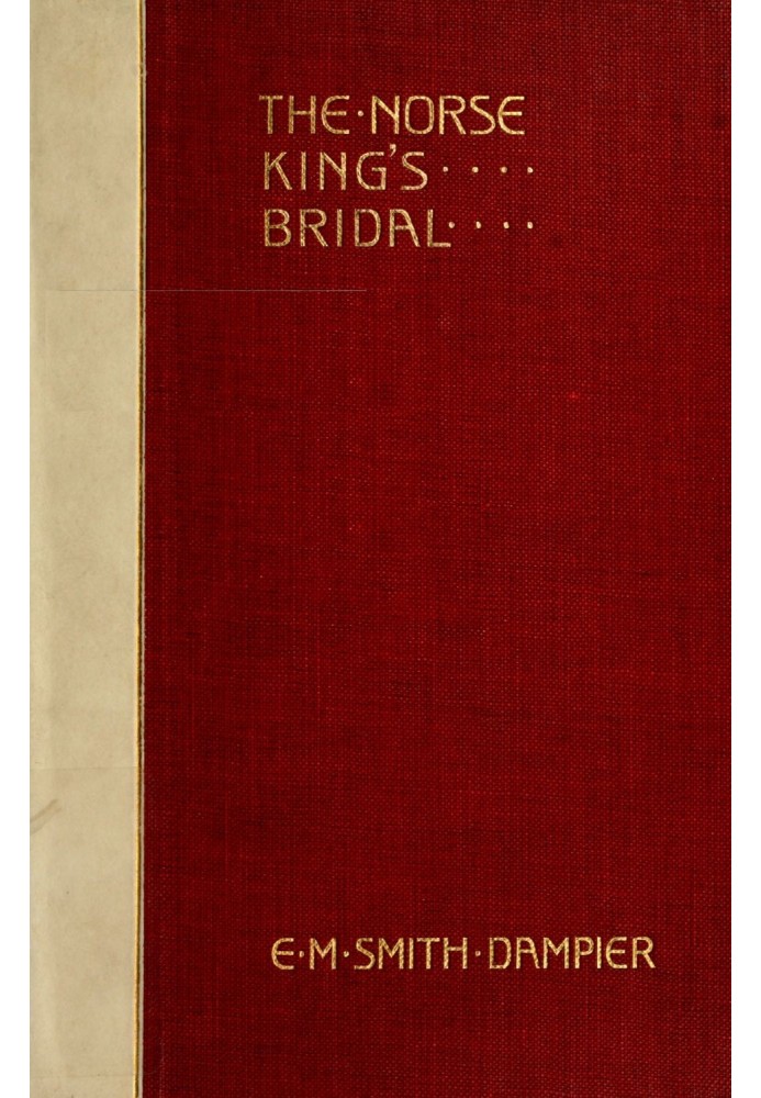 The Norse King's Bridal Translations from the Danish and old Norse, with original ballads