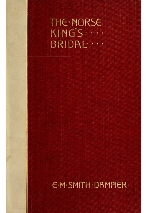 The Norse King's Bridal Translations from the Danish and old Norse, with original ballads