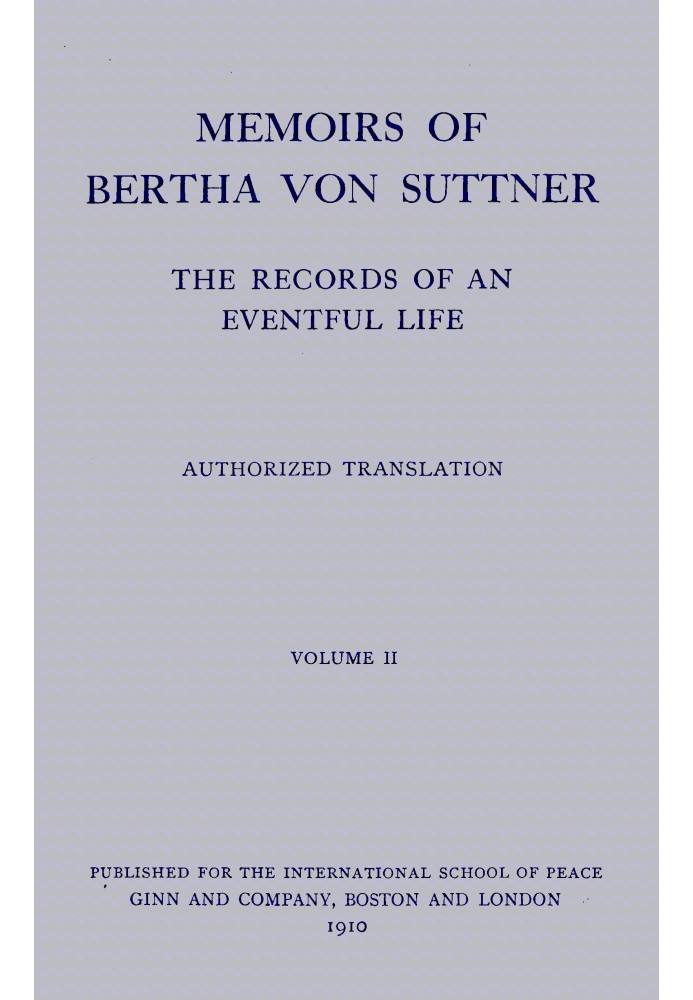 Memoirs of Bertha von Suttner: The Records of an Eventful Life (Vol. 2 of 2)