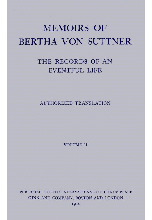 Memoirs of Bertha von Suttner: The Records of an Eventful Life (Vol. 2 of 2)