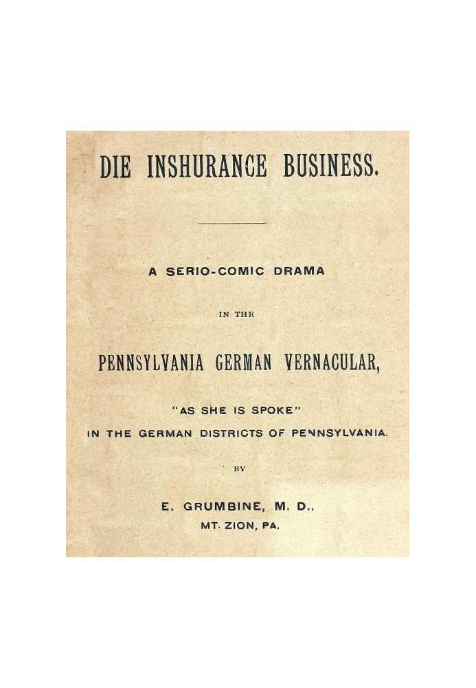 Die Inshurance Business Серио-комическая драма на пенсильванском немецком языке, «как на ней говорят» в немецких районах Пенсиль