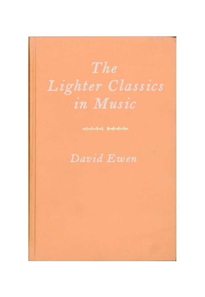 The Lighter Classics in Music A Comprehensive Guide to Musical Masterworks in a Lighter Vein by 187 Composers