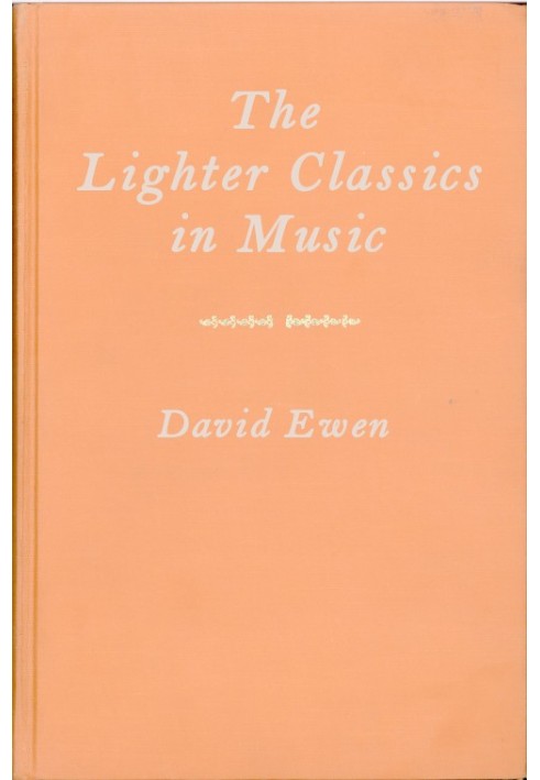 The Lighter Classics in Music A Comprehensive Guide to Musical Masterworks in a Lighter Vein by 187 Composers