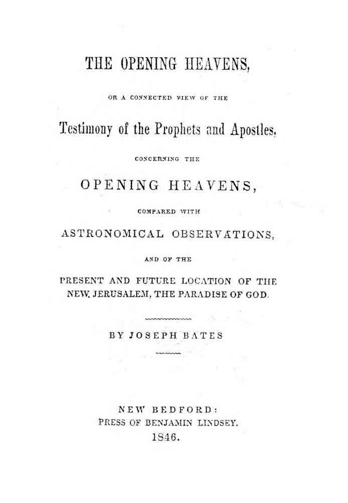 The Opening Heavens or a Connected View of the Testimony of the Prophets and Apostles, Concerning the Opening Heavens, Compared 