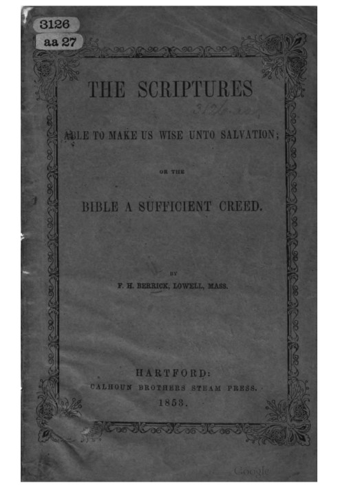 The Scriptures Able to Make Us Wise Unto Salvation Or the Bible a Sufficient Creed