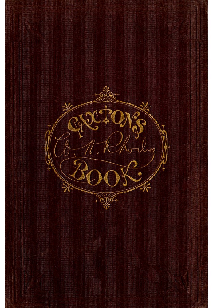 Caxton's Book: A Collection of Essays, Poems, Tales, and Sketches.